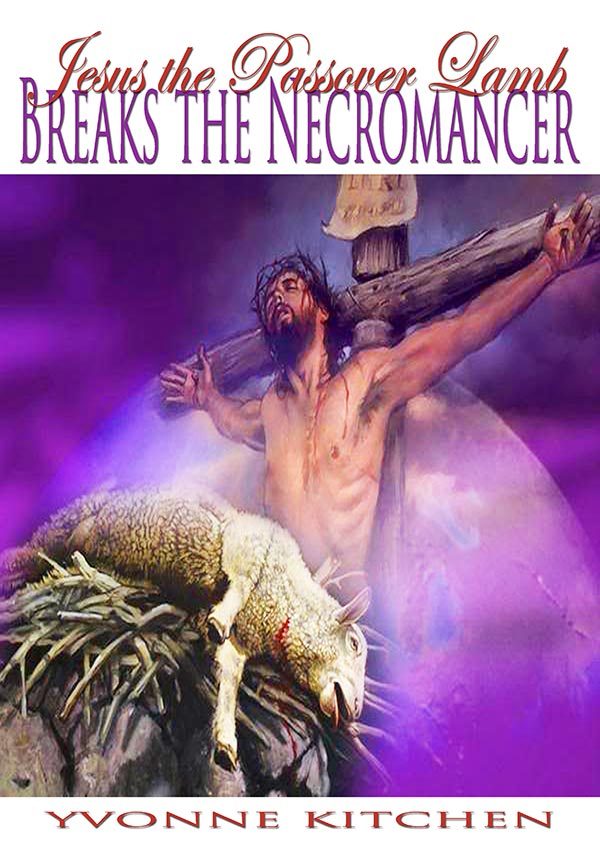 Jesus the Passover Lamb Breaks the Necromancer