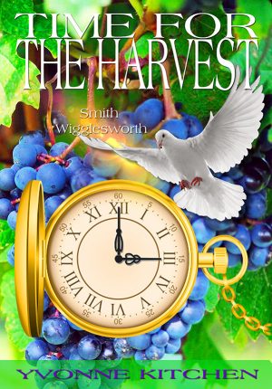 Time for the Harvest - Smith Wigglesworth